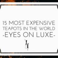 15 MOST EXPENSIVE TEAPOTS IN THE WORLD - EYES ON LUXE